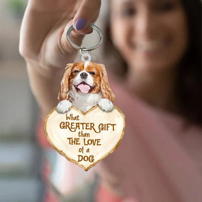 Cavalier King Charles Spaniel What Greater Gift Than The Love Of A Dog Acrylic Keychain GG022