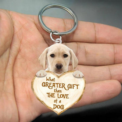 Yellow Labrador What Greater Gift Than The Love Of A Dog Acrylic Keychain GG025