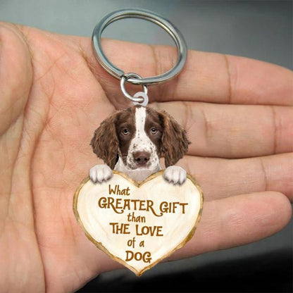 English Springer Spaniel What Greater Gift Than The Love Of A Dog Acrylic Keychain GG029