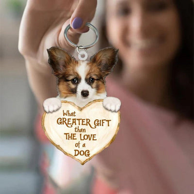 Papillon What Greater Gift Than The Love Of A Dog Acrylic Keychain GG031