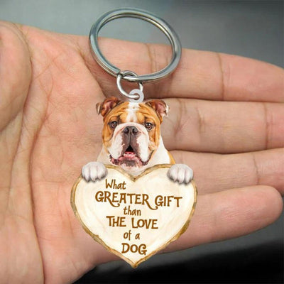 Bulldog What Greater Gift Than The Love Of A Dog Acrylic Keychain GG034