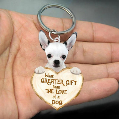 Chihuahua What Greater Gift Than The Love Of A Dog Acrylic Keychain GG044