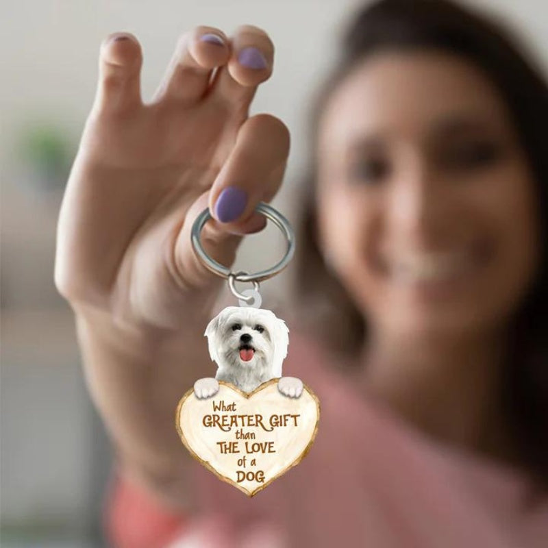 Maltese What Greater Gift Than The Love Of A Dog Acrylic Keychain GG048