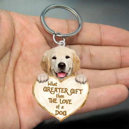 Golden Retriever What Greater Gift Than The Love Of A Dog Acrylic Keychain GG085