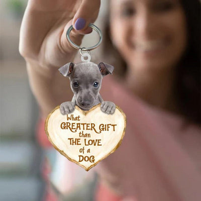 Italian Greyhound What Greater Gift Than The Love Of A Dog Acrylic Keychain GG114