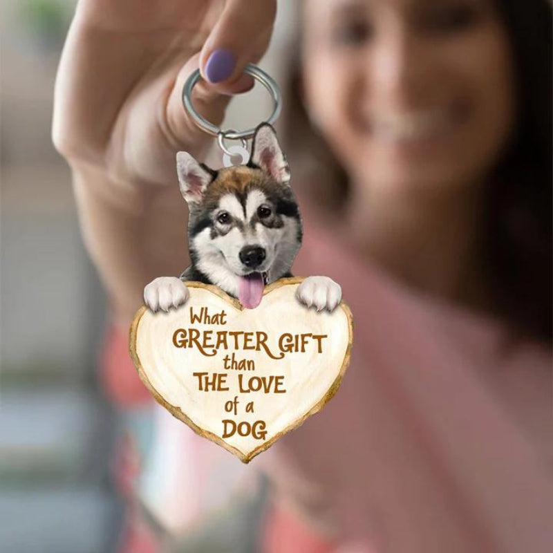 Alaskan Malamute What Greater Gift Than The Love Of A Dog Acrylic Keychain GG123
